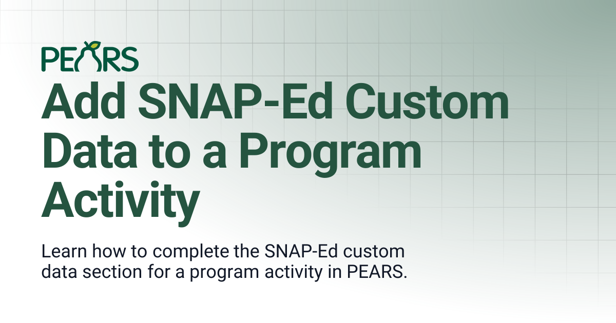 Add SNAP-Ed Custom Data to a Program Activity | PEARS Support Docs